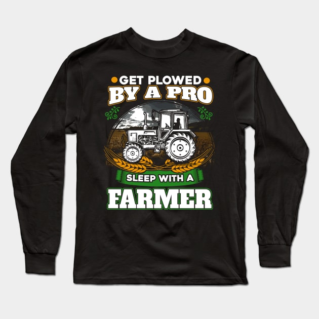 Get plowed by a pro sleep with a farmer Long Sleeve T-Shirt by captainmood